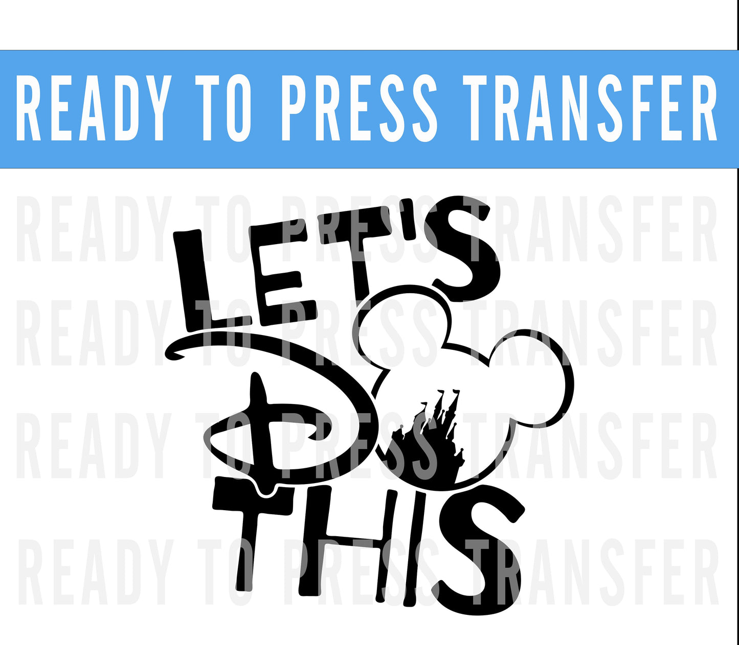 Lets Do This Group Transfer - Ready To Press - Transfers For Shirts - Disney Transfers - Mickey Design Transfer - DTF Decal Transfers