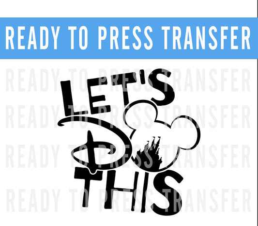 Lets Do This Group Transfer - Ready To Press - Transfers For Shirts - Disney Transfers - Mickey Design Transfer - DTF Decal Transfers