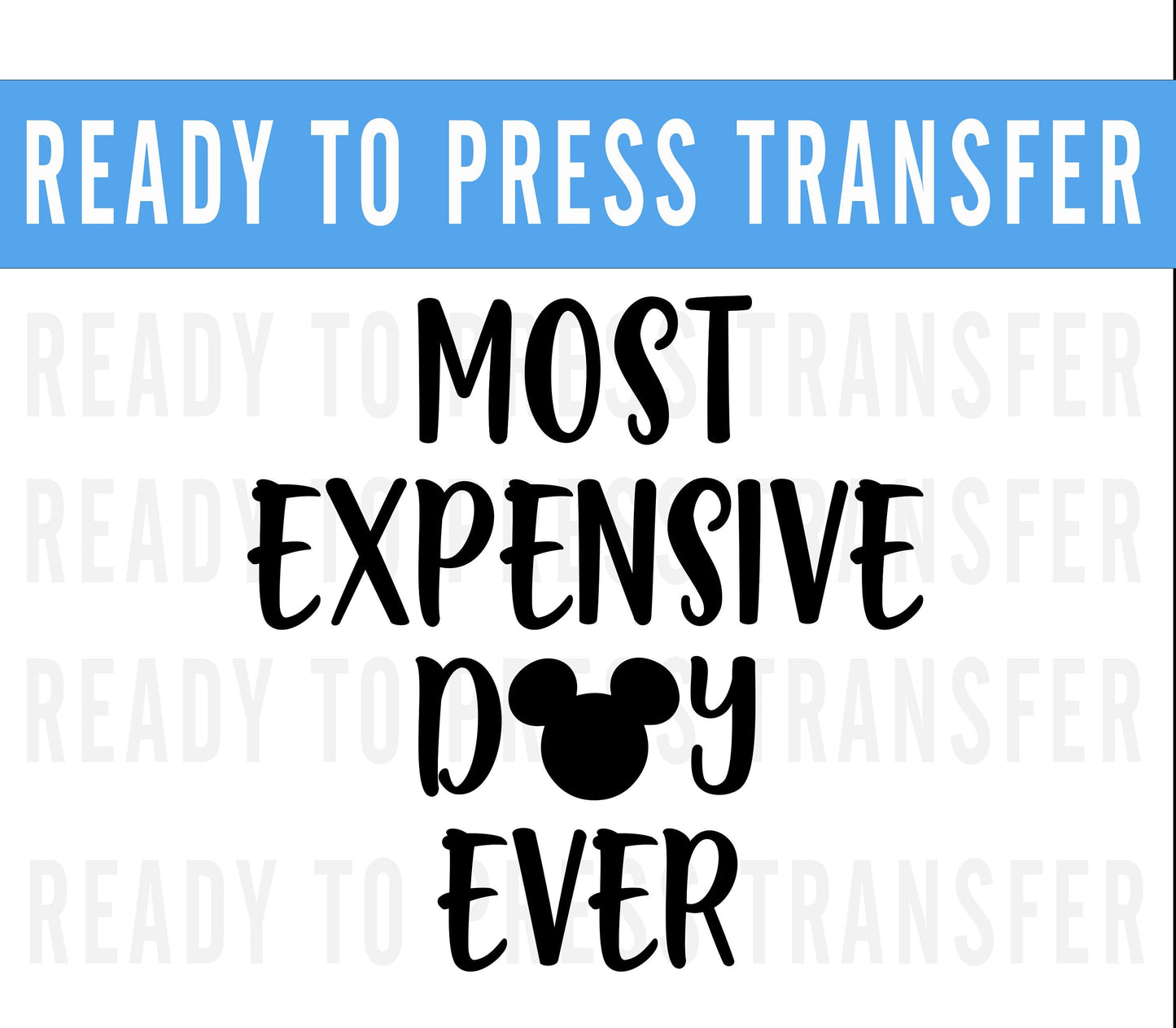 Most Expensive Day Ever Disney Iron On DTF Transfer Decal - Disney Iron On - Screenprint Transfer Decal - Ready To Press