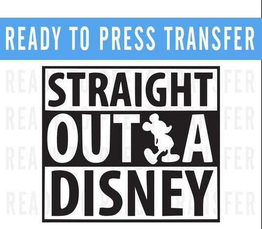 Straight Outta Disney - Disney Matching Iron On - Disney Shirt - Disneyworld Matching Shirt - Disneyland Matching Shirt -Magic Kingdom