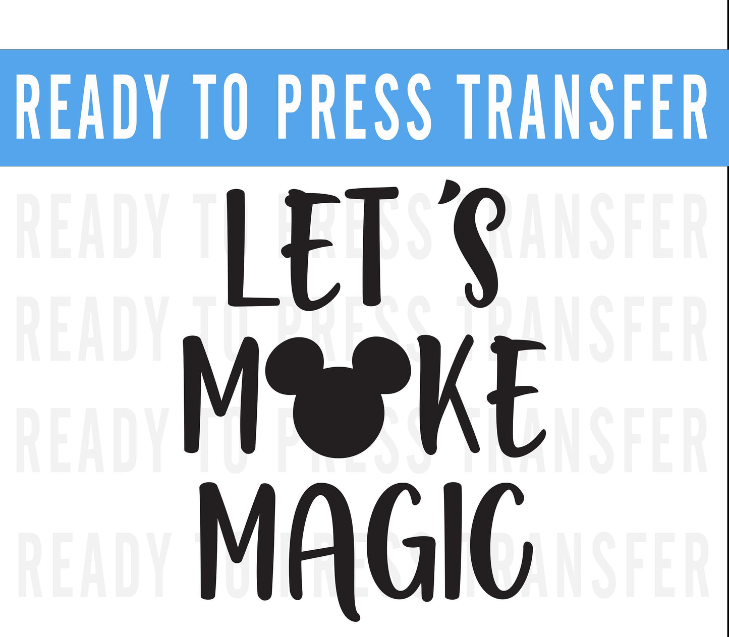 Disney Lets Make Magic DTF Iron On Transfer - Disney Matching Iron On - Disney Shirt - Disneyworld Matching Shirt- Disneyland Matching Shirt