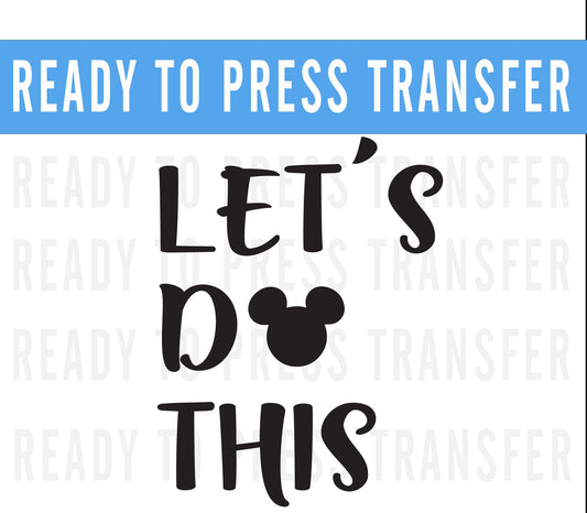 Disney Lets Do This DTF Iron on Transfer Decal- Disney Matching Iron On- Disney Shirt- Disneyworld Matching Shirt- Disneyland Matching Shirt
