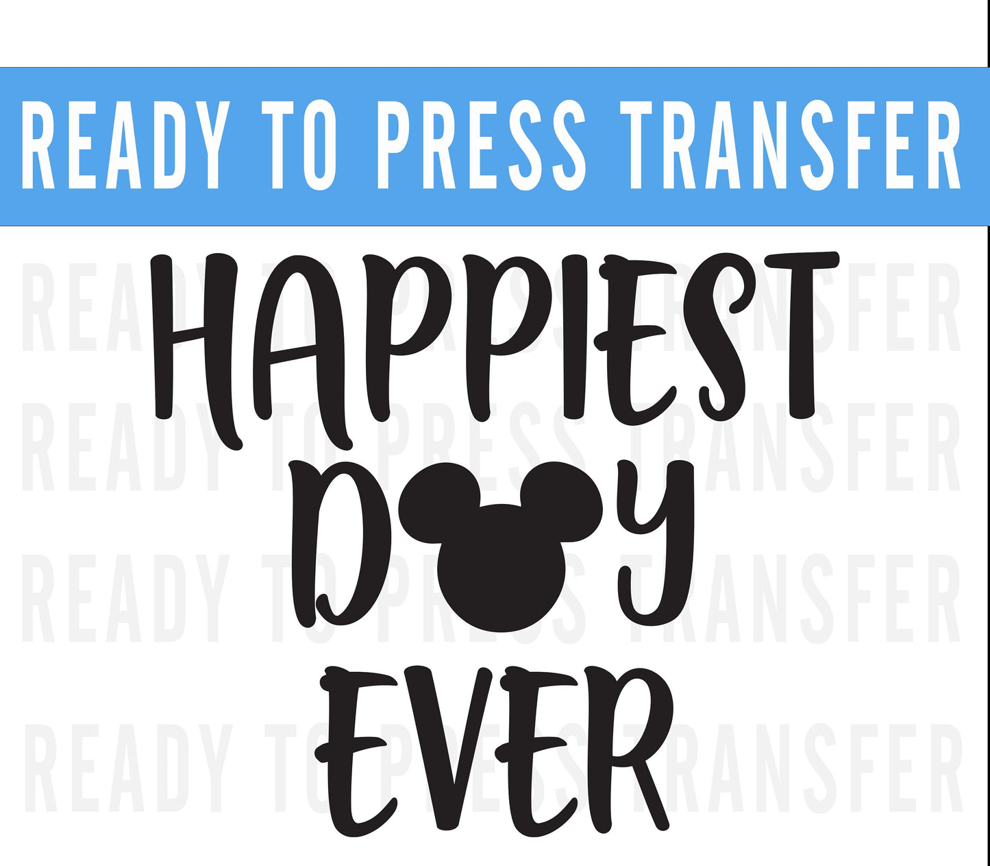 Disney Happiest Day Ever DTF Iron On Transfer - Disney Iron On - Disney Shirt - Disneyworld Matching Shirt - Disneyland Matching Shirt